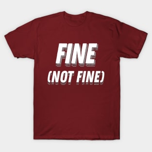 Fine (Not Fine) / Logo Graphic Design Font T-Shirt